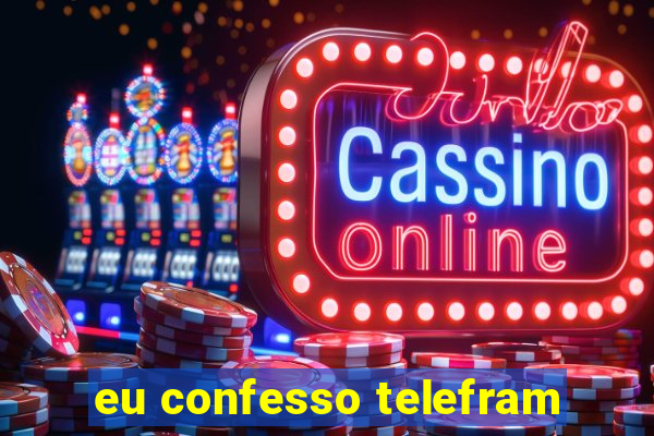 eu confesso telefram